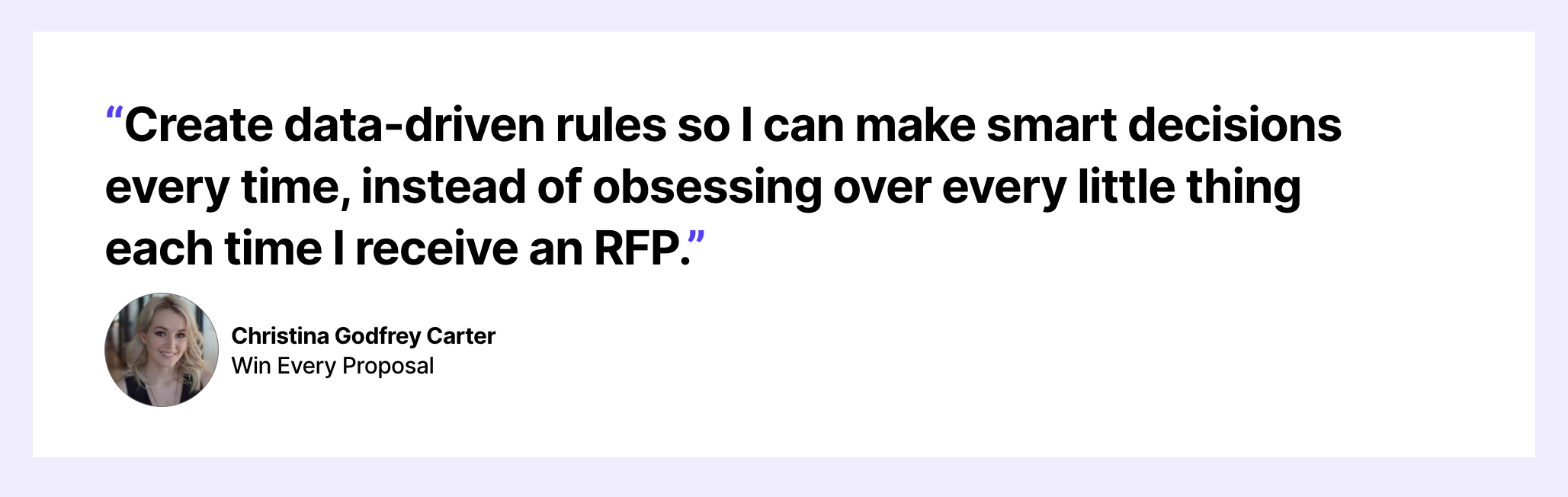 Create data-driven rules so I can make smart decisions every time, instead of obsessing over every little thing each time I receive an RFP.